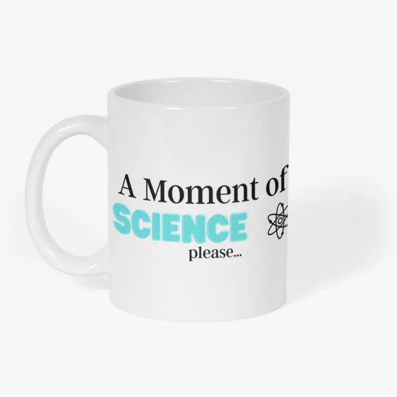 A Moment of Science Please