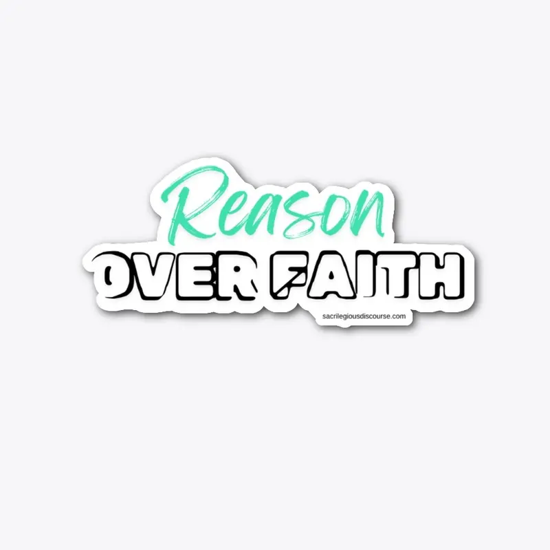 Reason Over Faith